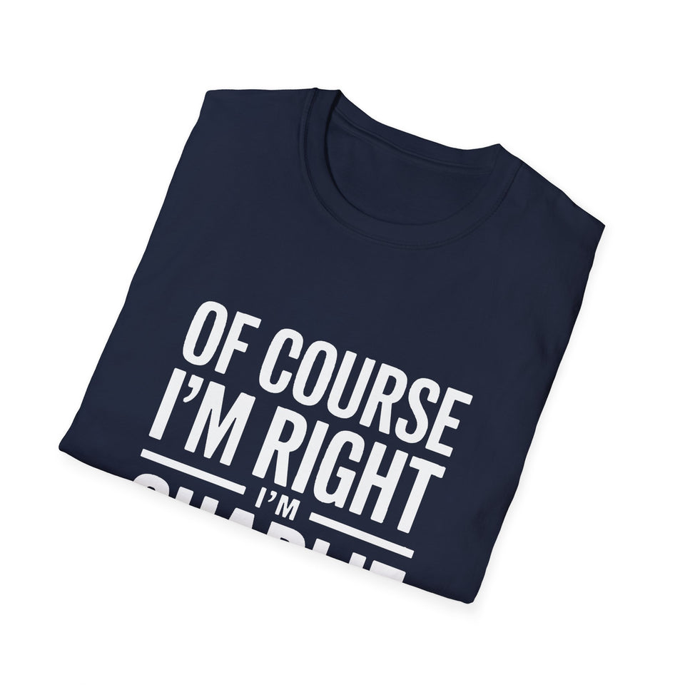 'Of Course I'm Right — I'm Charlie' T-Shirt