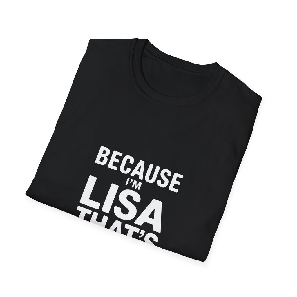 Because I'm Lisa That's Why Unisex T-Shirt