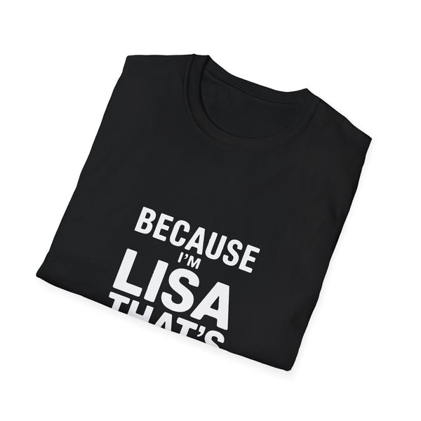 Because I'm Lisa That's Why Unisex T-Shirt