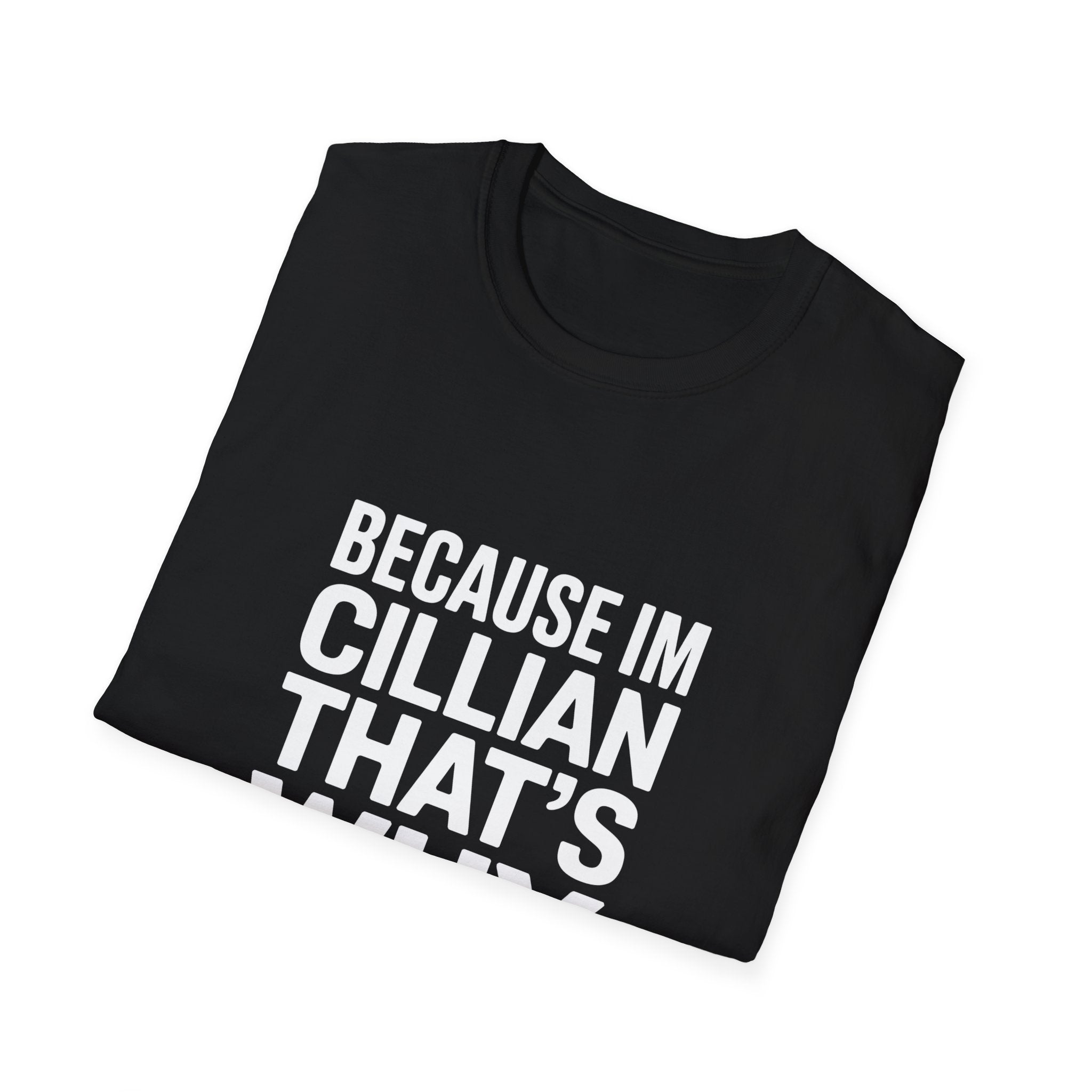 Because I'm Cillian That's Why Unisex T-Shirt