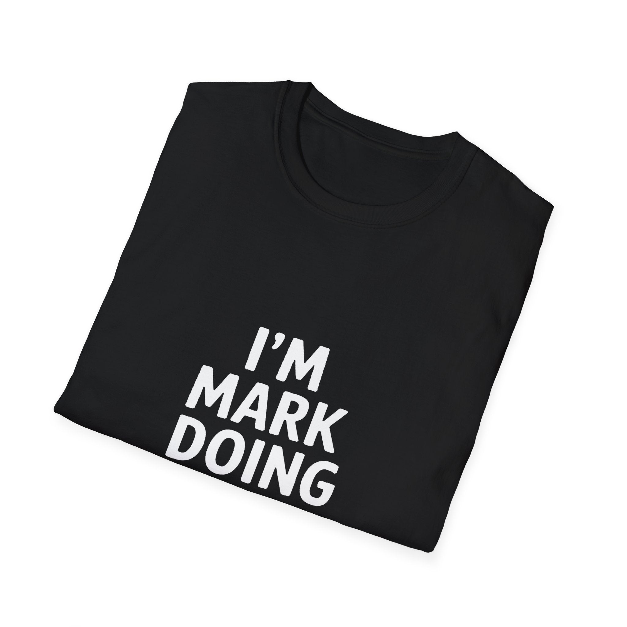 I'm Mark Doing Mark Things Unisex T-Shirt