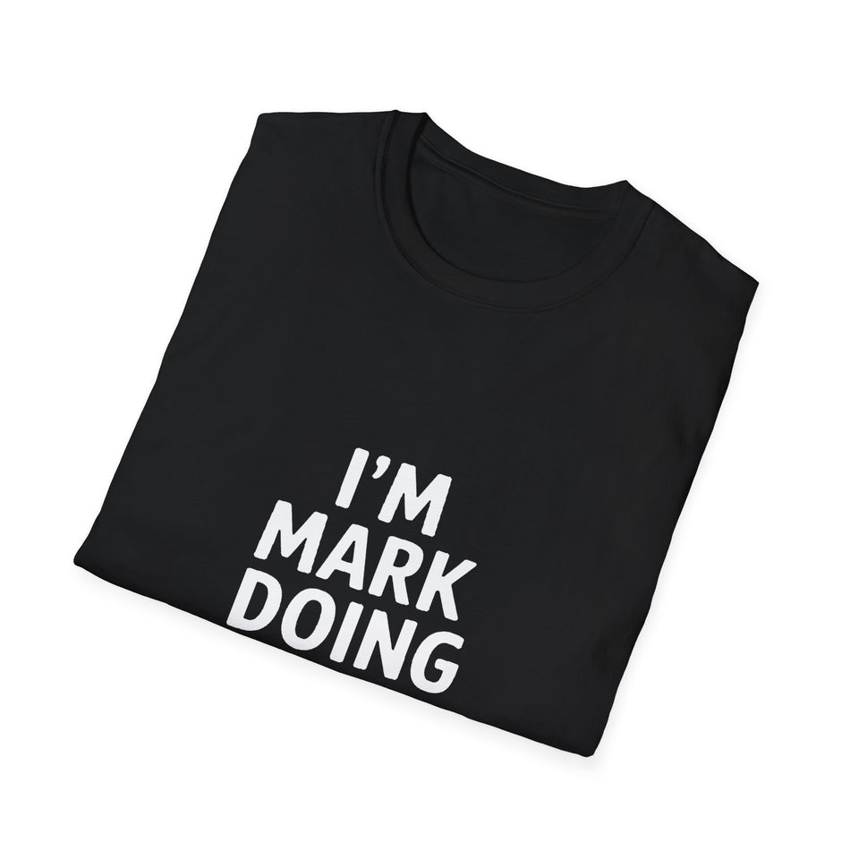 I'm Mark Doing Mark Things Unisex T-Shirt
