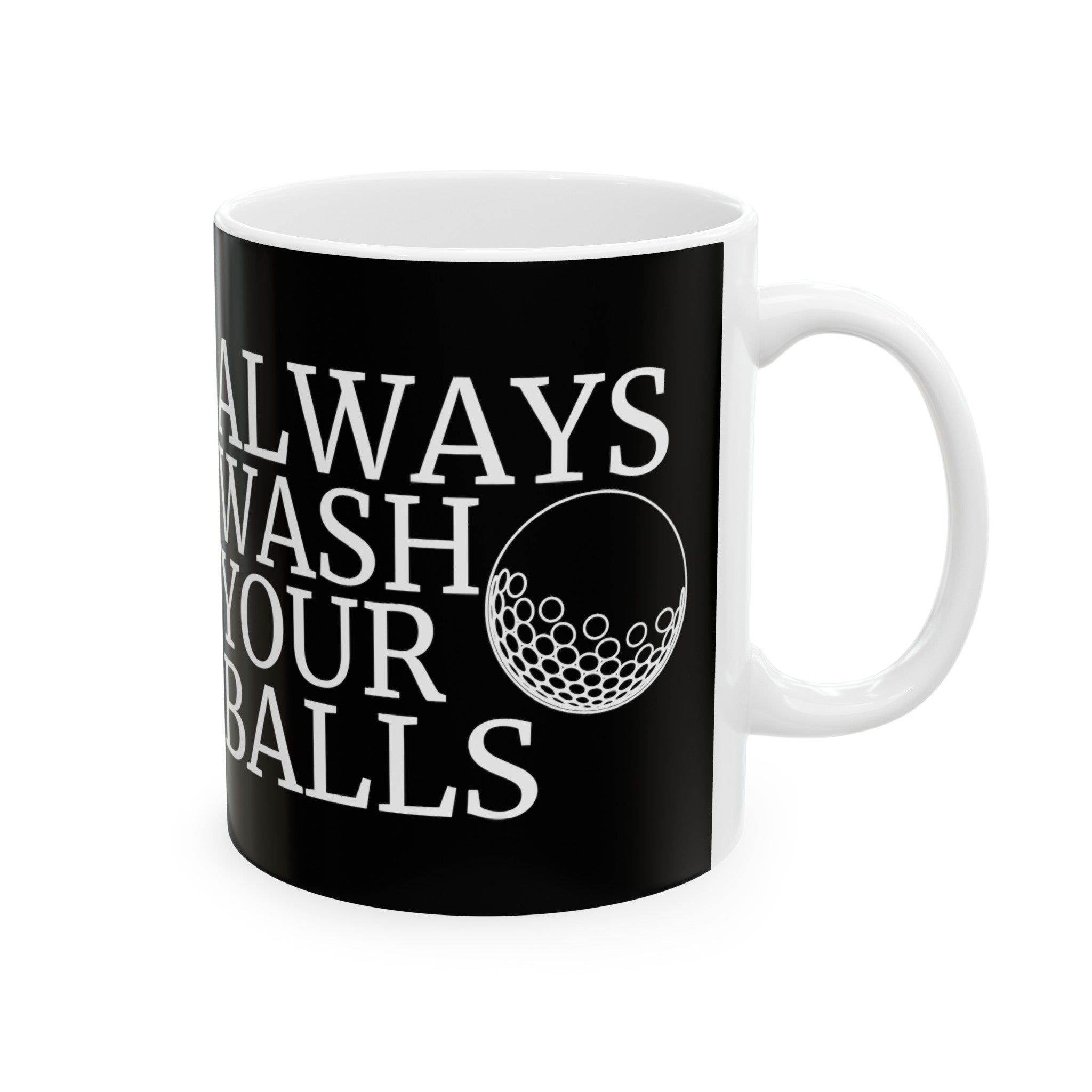 Always Wash Your Balls Golf Mug | Golf  Gift | Golf  Coffee Mug | Golf  Gift Ideas Mug 11oz