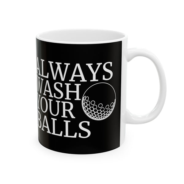 Always Wash Your Balls Golf Mug | Golf  Gift | Golf  Coffee Mug | Golf  Gift Ideas Mug 11oz
