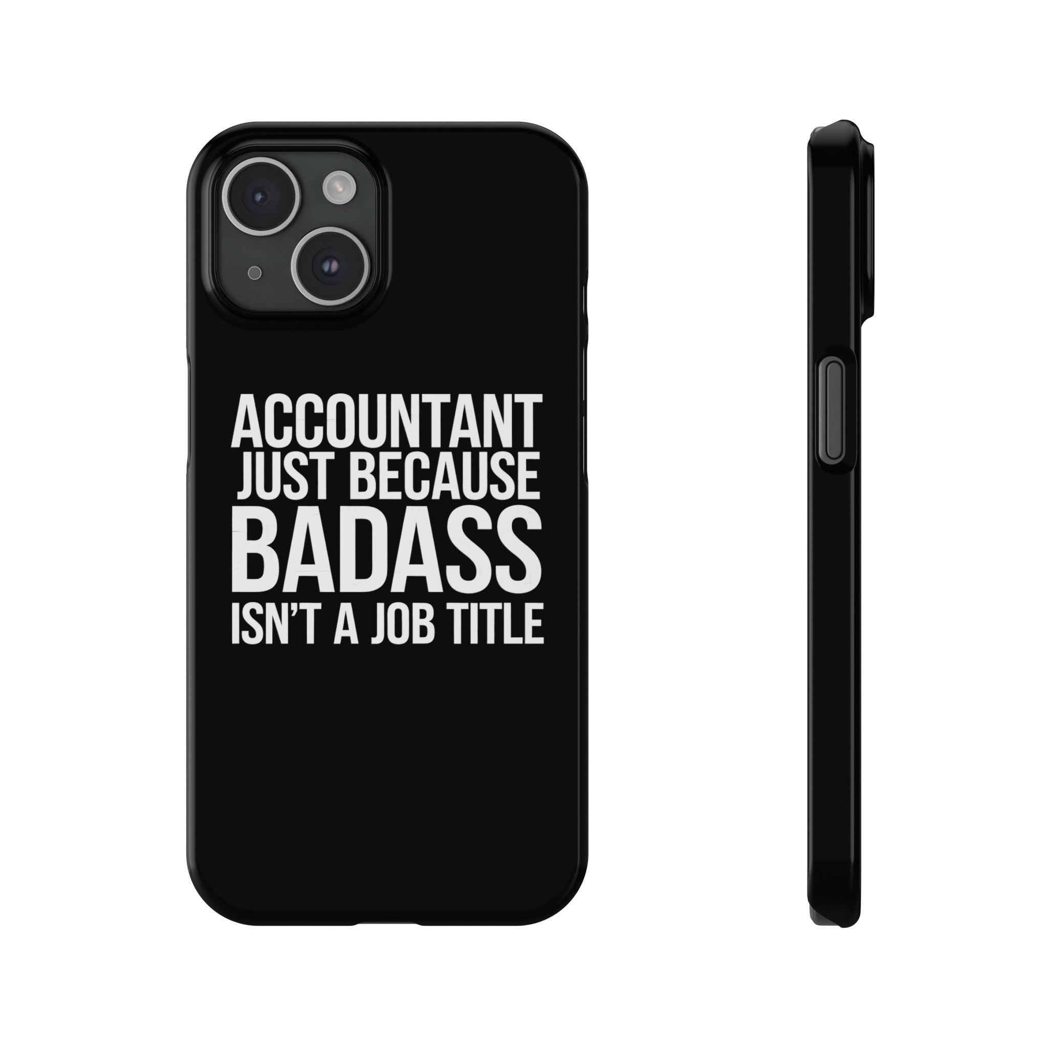 Premium Accountant Because Badass Isn't A Job Title iPhone Case | Accountant Gifts Slim Phone Cases Secondary image