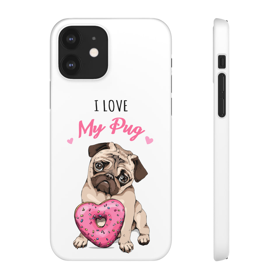 Pug Phone Case | I Love My Pug Phone Case | Pug iPhone & Samsung Galaxy Snap Cases