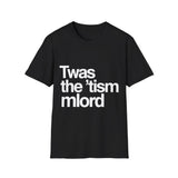 Twas The Tism Mlord Autism Awareness T-Shirt - Unisex Shirt Twas The Tism Mlord Autism Awareness T-Shirt - Unisex Shirt