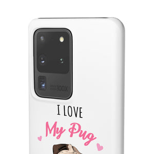 Pug Phone Case | I Love My Pug Phone Case | Pug iPhone & Samsung Galaxy Snap Cases Pug Phone Case | I Love My Pug Phone Case | Pug iPhone & Samsung Galaxy Snap Cases