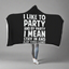 I Like To Party And By Party I Mean Stay In And Play Video Games Hooded Blanket