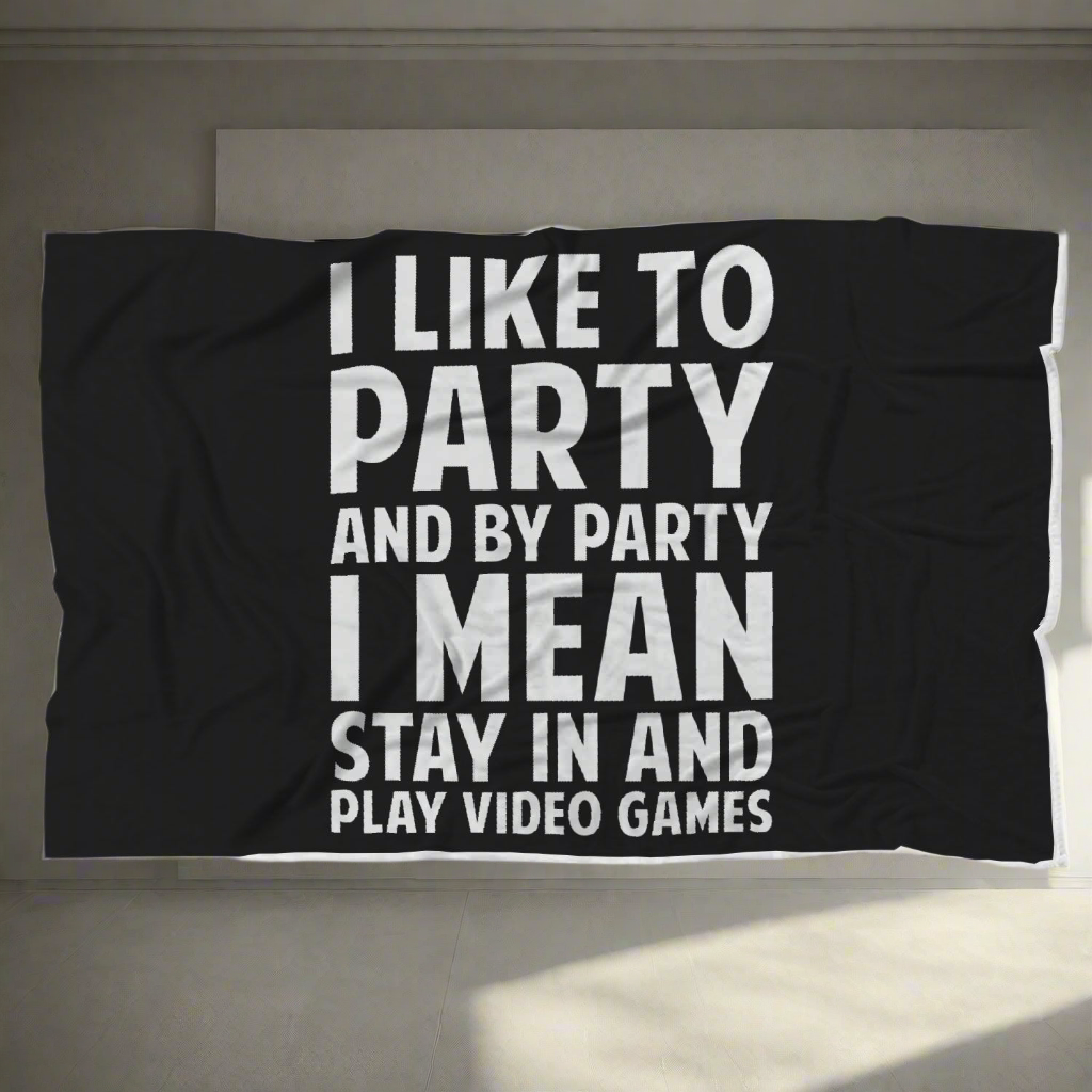 I Like To Party And By Party I Mean Stay In And Play Video Games Blanket Main image