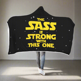The Sass Is Strong With This One - Sassy Hooded Blanket The Sass Is Strong With This One - Sassy Hooded Blanket