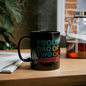 Father Mug | Proud Dad Of Two Ok Daughters Mug Father Mug | Proud Dad Of Two Ok Daughters Mug