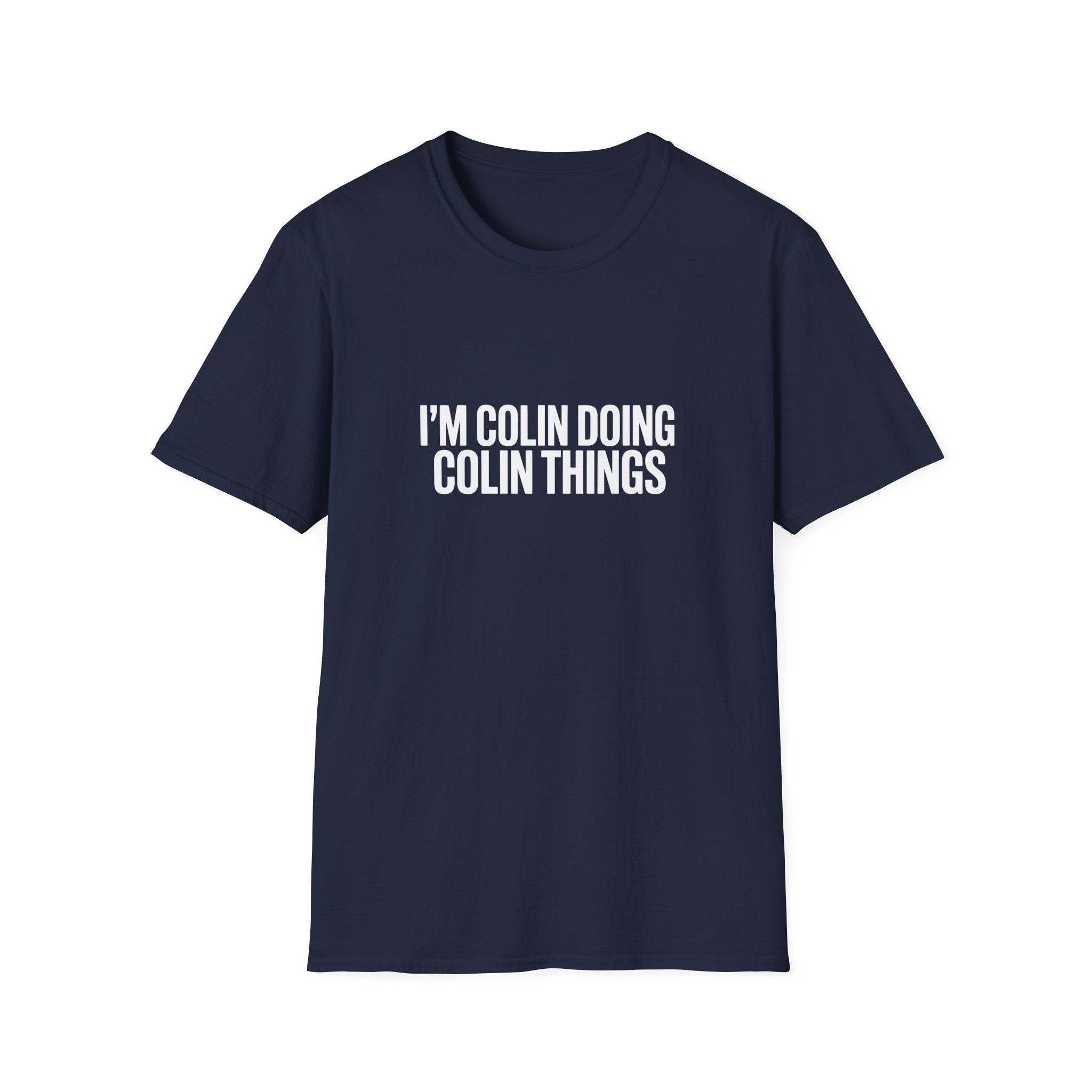 I'm Colin Doing Colin Things T-Shirt — Funny Personalized Colin Tee