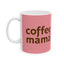Coffee Mama Mug | Mom Gift | Mother Coffee Mug | Mom Gift Ideas Mug 11oz