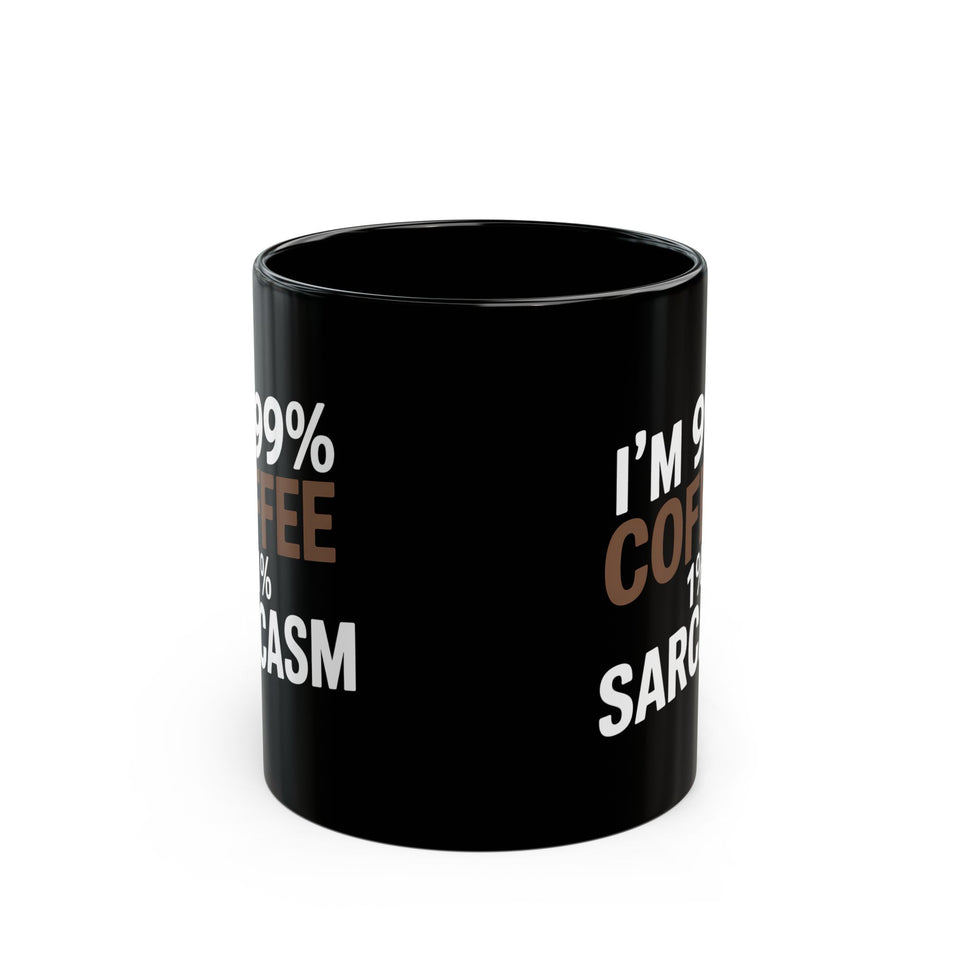 Coffee Mug - 'I’m 99% Coffee 1% Sarcasm Coffee - Black