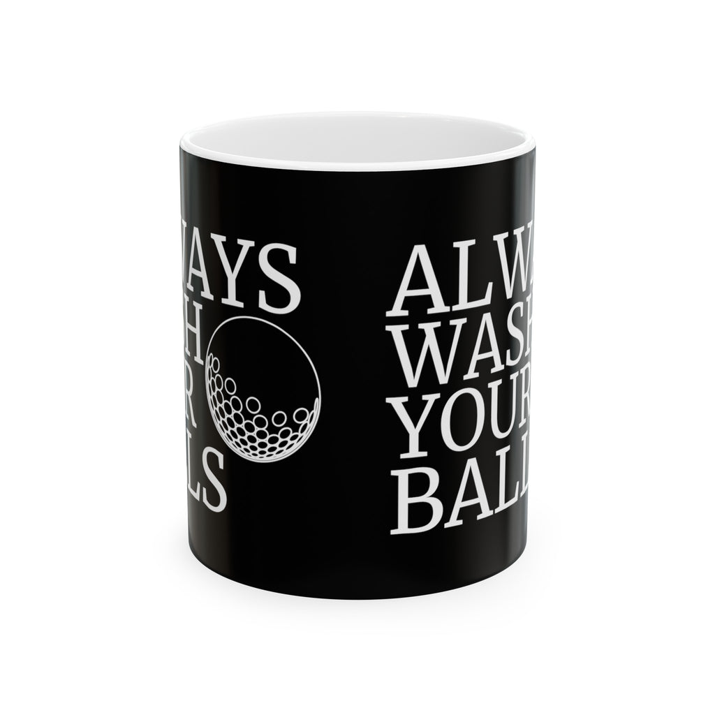 Always Wash Your Balls Golf Mug | Golf  Gift | Golf  Coffee Mug | Golf  Gift Ideas Mug 11oz
