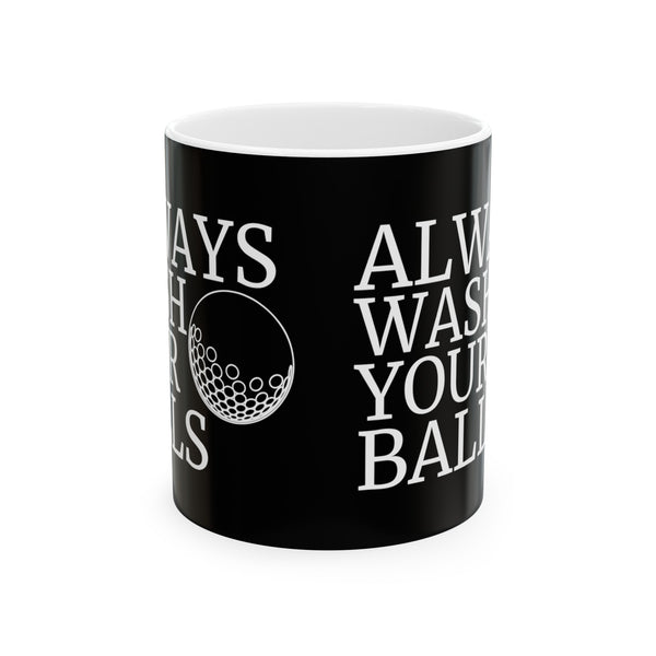 Always Wash Your Balls Golf Mug | Golf  Gift | Golf  Coffee Mug | Golf  Gift Ideas Mug 11oz