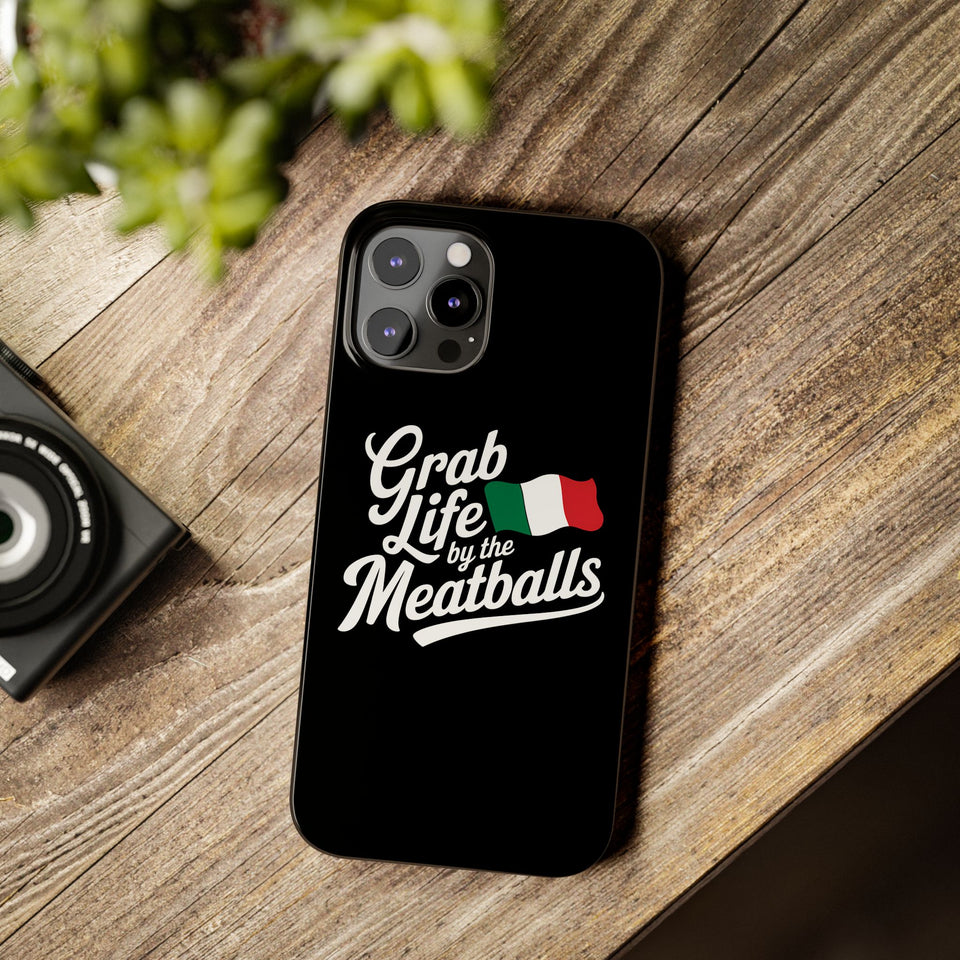 Premium Italian Grab Life By The Meatballs Funny Meme Slim Phone Cases