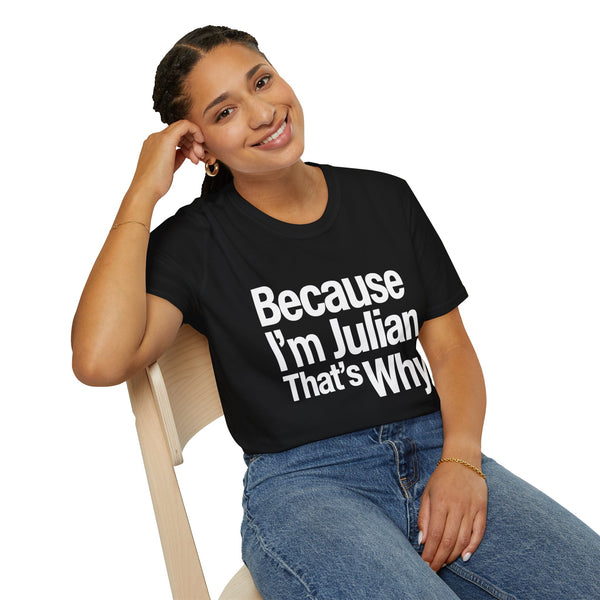 Because I'm Julian That's Why Unisex T-Shirt