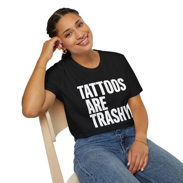 "Tattoos Are Trashy" Bold Statement Graphic Tee Unisex T-Shirt