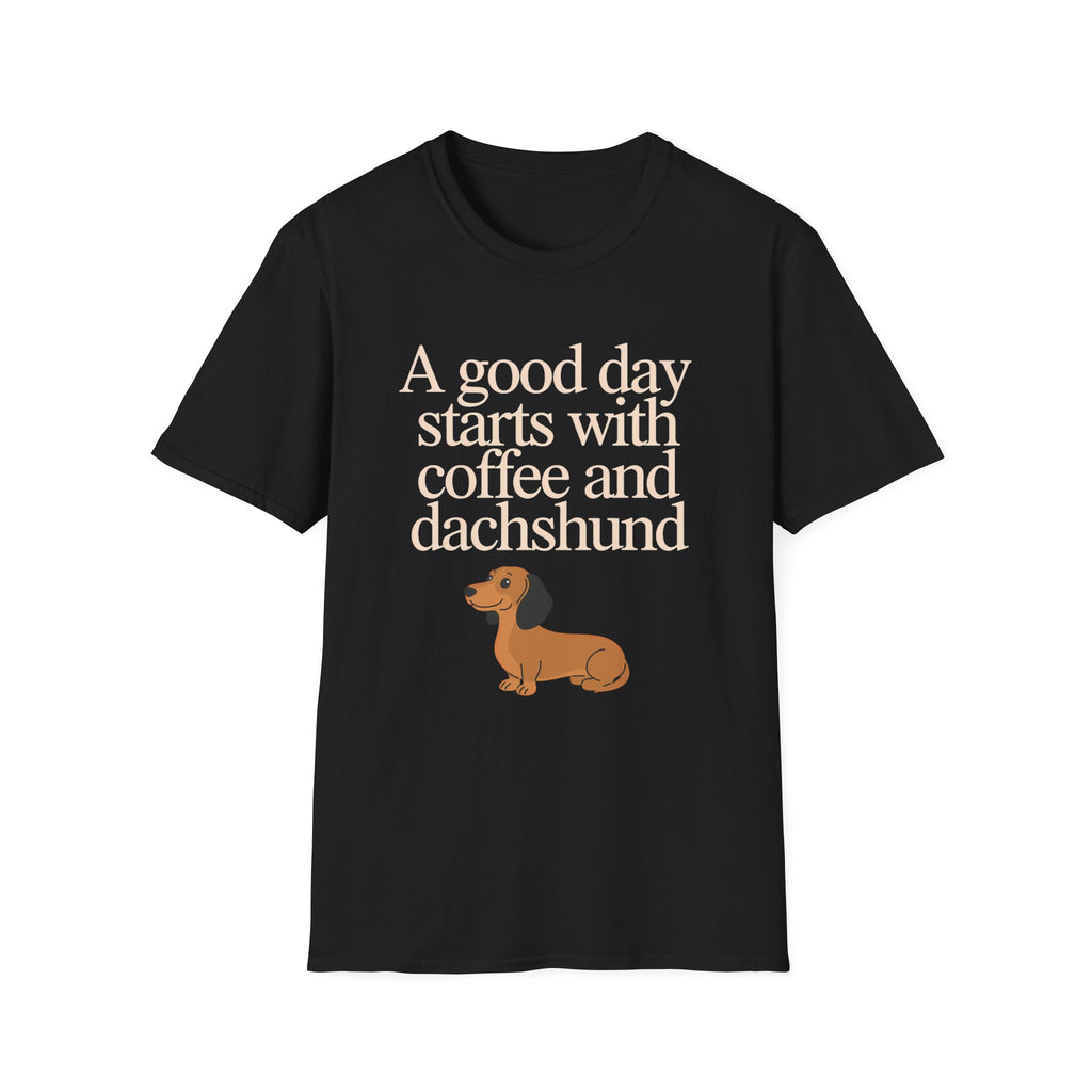 Dachshund Coffee T-Shirt — "A Good Day Starts With Coffee And A Dachshund" Unisec Shirt