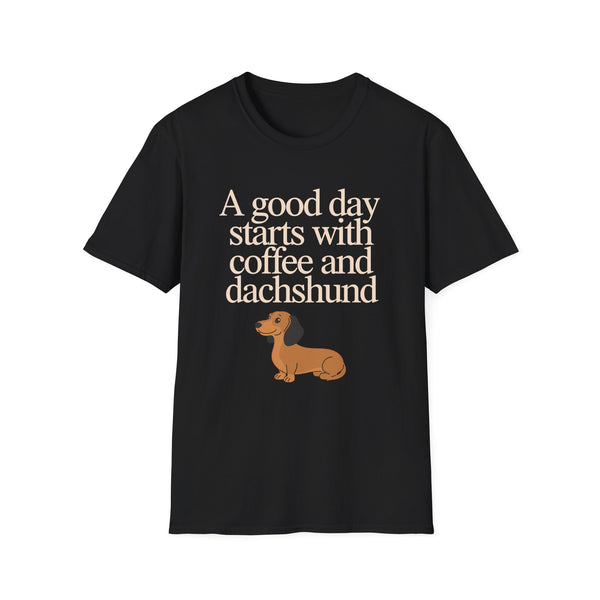 Dachshund Coffee T-Shirt — "A Good Day Starts With Coffee And A Dachshund" Unisec Shirt