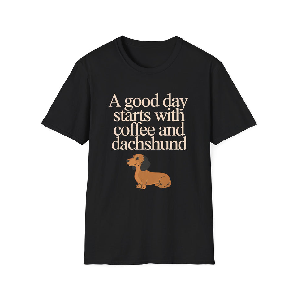 Dachshund Coffee T-Shirt — "A Good Day Starts With Coffee And A Dachshund" Unisec Shirt