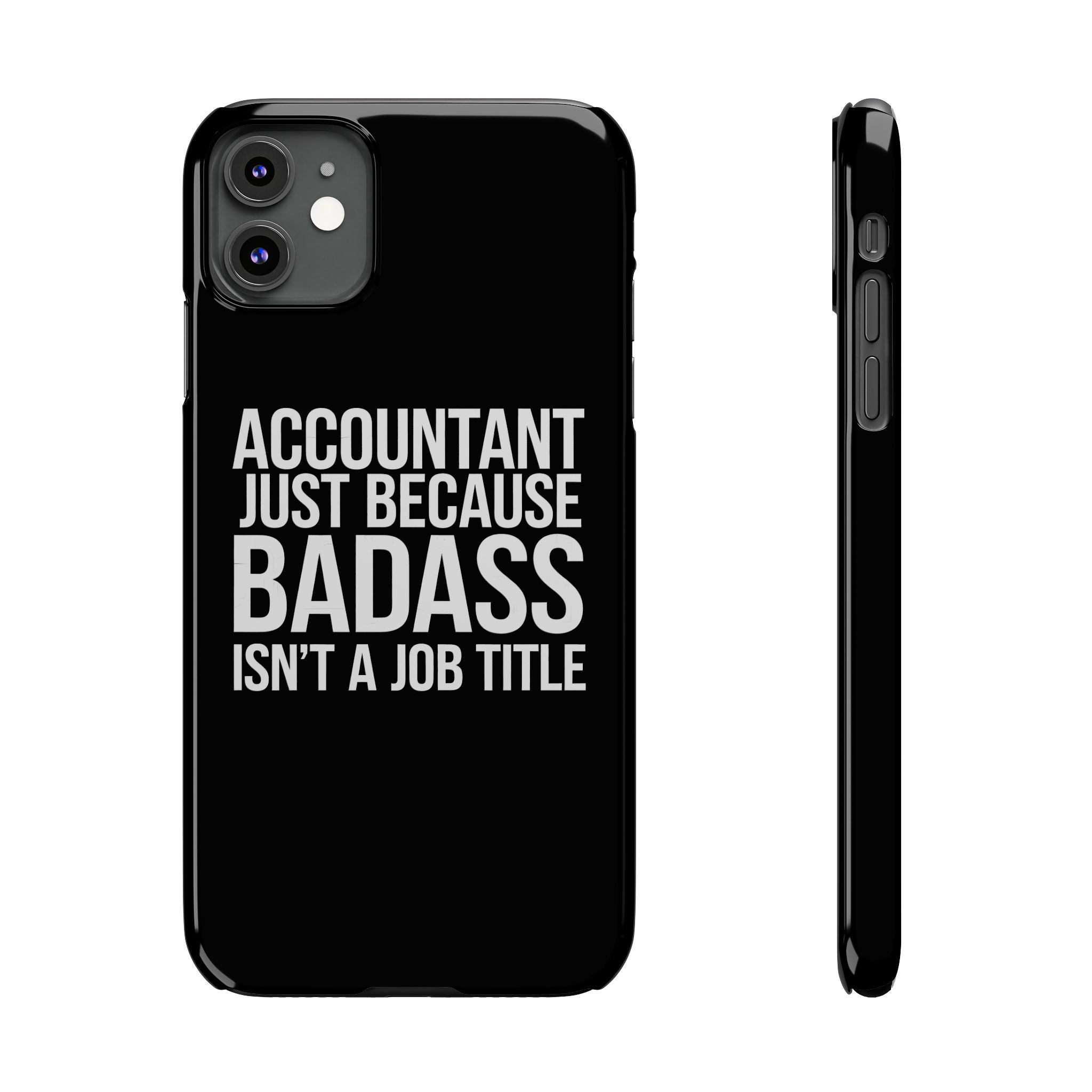 Premium Accountant Because Badass Isn't A Job Title iPhone Case | Accountant Gifts Slim Phone Cases