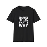 Because I'm Jan That's Why Unisex T-Shirt Because I'm Jan That's Why Unisex T-Shirt