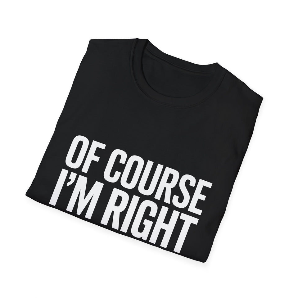 Kim Unisex T-Shirt Of Course I'm Right I'm Kim Shirt