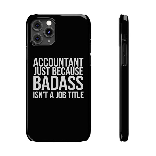 Premium Accountant Because Badass Isn't A Job Title iPhone Case | Accountant Gifts Slim Phone Cases