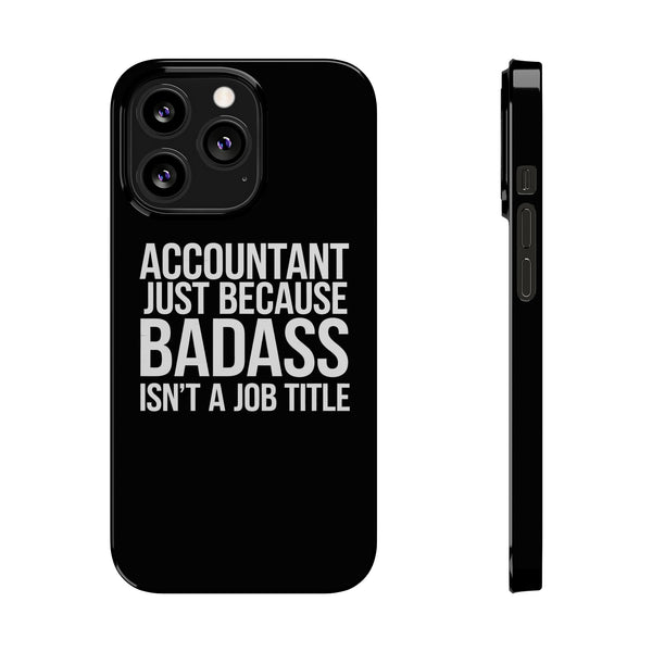 Premium Accountant Because Badass Isn't A Job Title iPhone Case | Accountant Gifts Slim Phone Cases