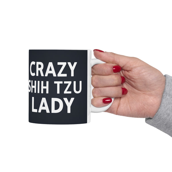 Crazy Shih Tzu Lady Mug | Shih Tzu Mom Gift | Shih Tzu Mom Coffee Mug | ShihTzu Mom Presents Mug 11oz