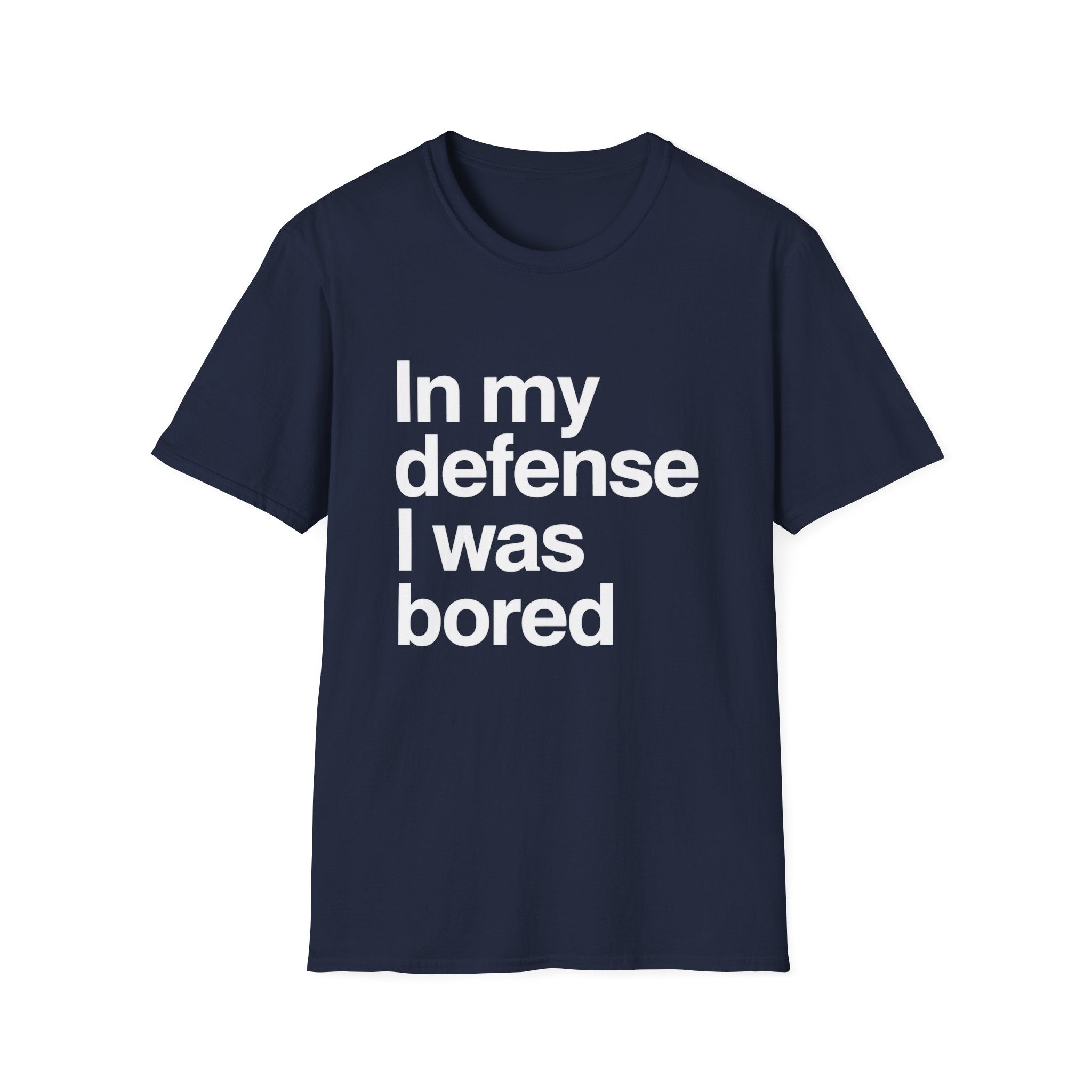 In My Defense I Was Bored Graphic T-Shirt — Funny Casual Tee for Humor Lovers