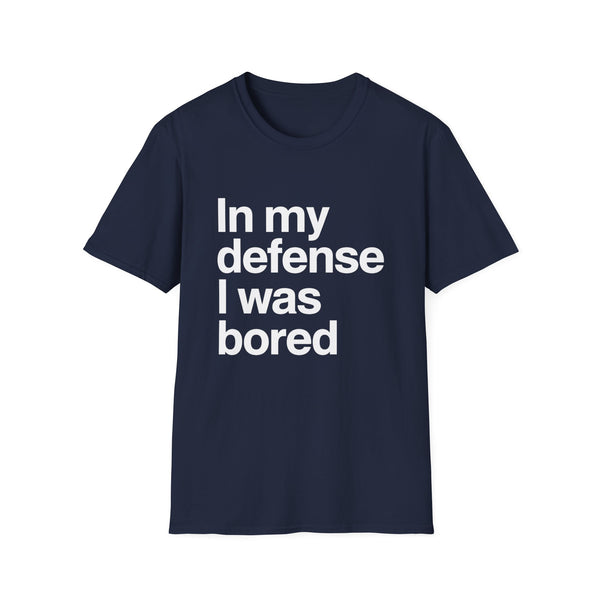 In My Defense I Was Bored Graphic T-Shirt — Funny Casual Tee for Humor Lovers