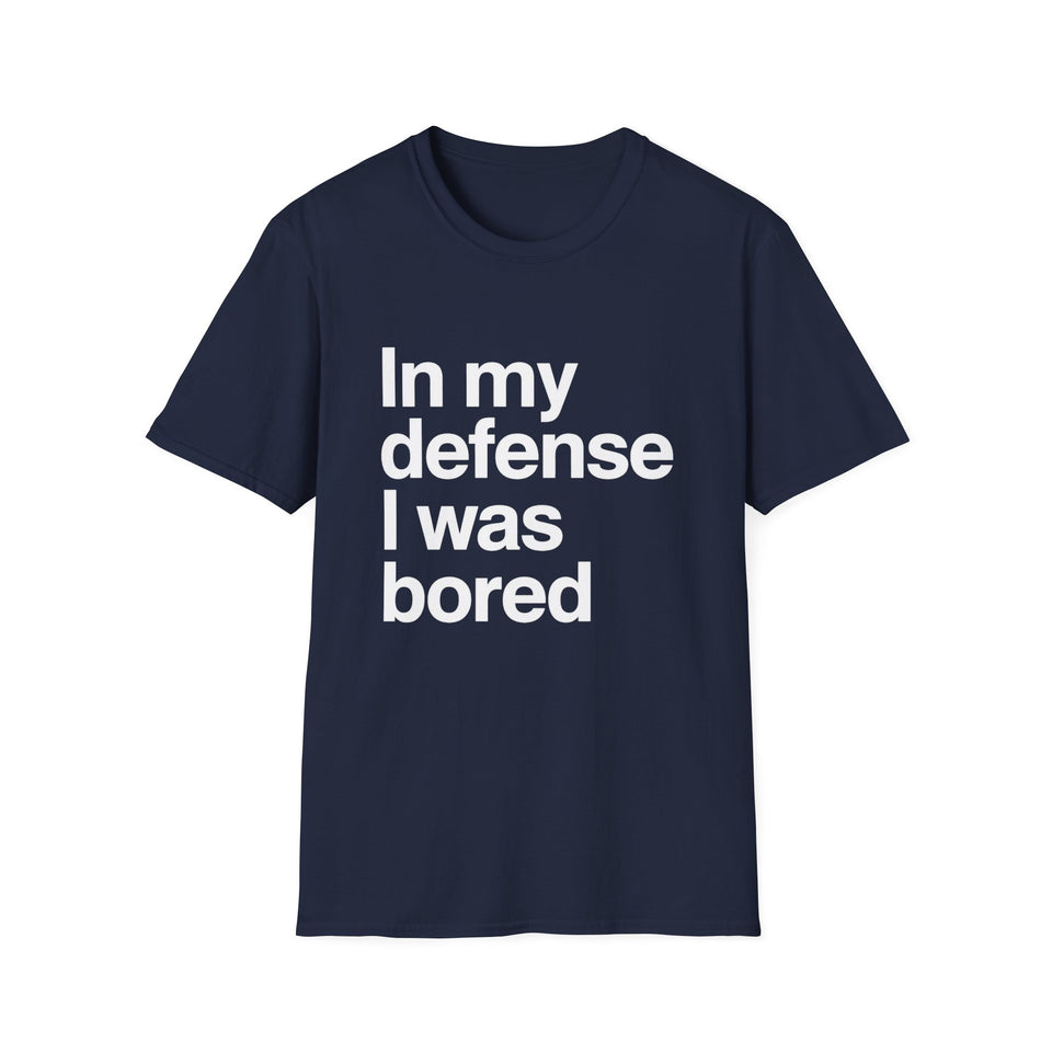 In My Defense I Was Bored Graphic T-Shirt — Funny Casual Tee for Humor Lovers