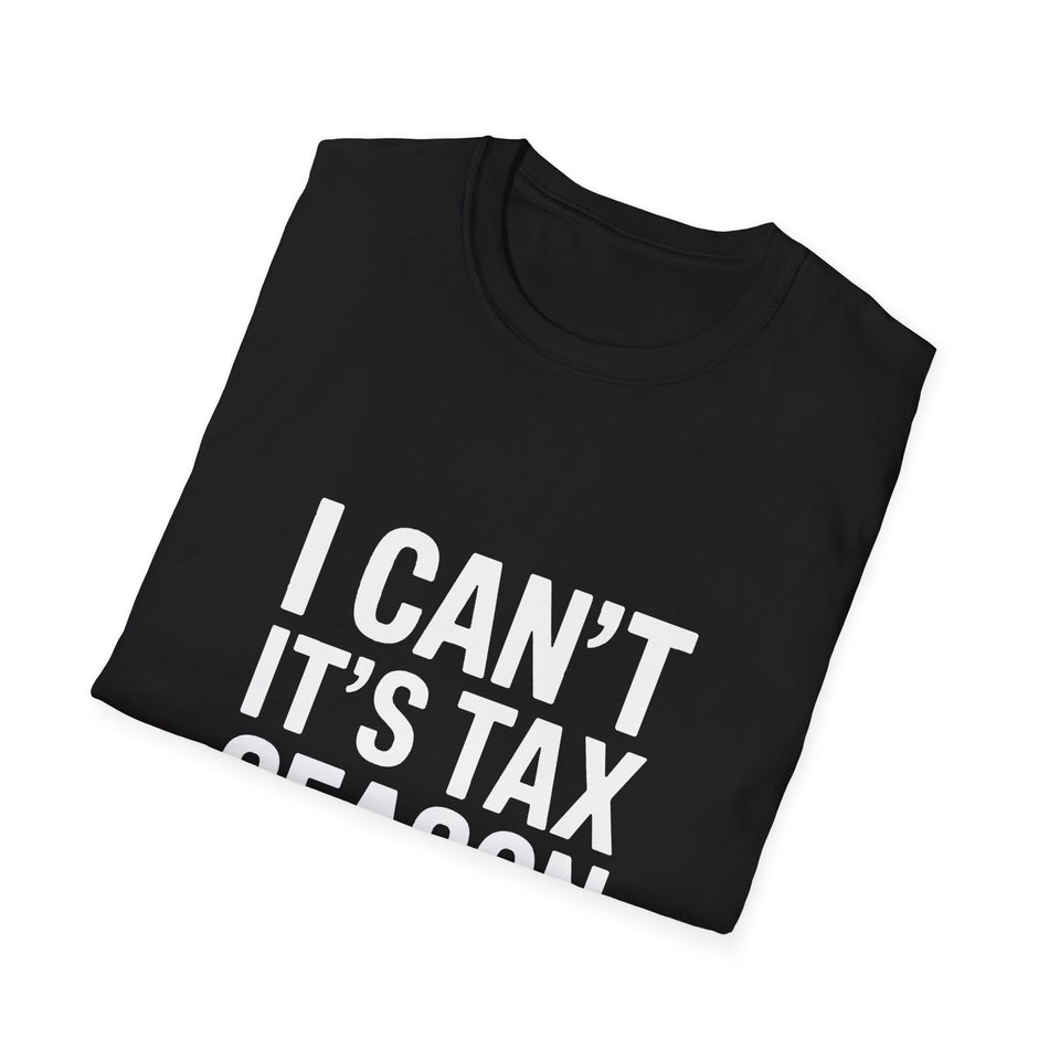 Accountant I Can't It's Tax Season Accountant Gift T-Shirt
