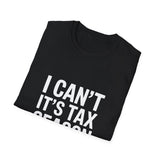 Accountant I Can't It's Tax Season Accountant Gift T-Shirt Accountant I Can't It's Tax Season Accountant Gift T-Shirt