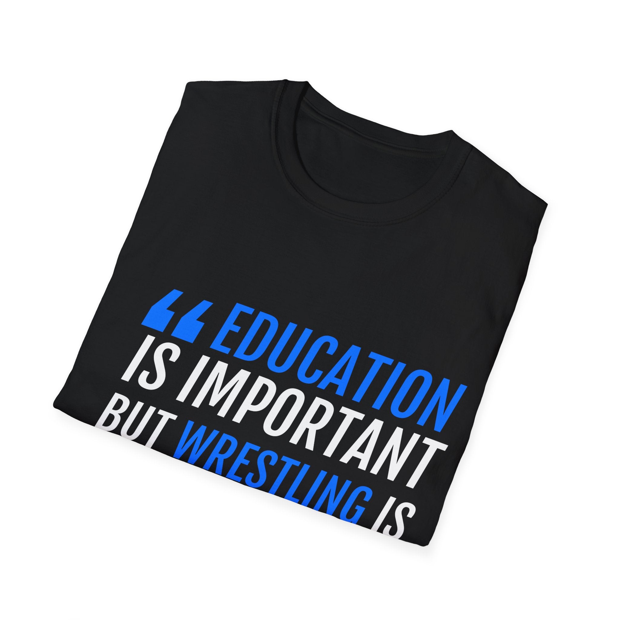 Wrestling Shirt | Funny Education Is Important But Wrestling Shirt Gift | Unisex Wrestling T Shirt