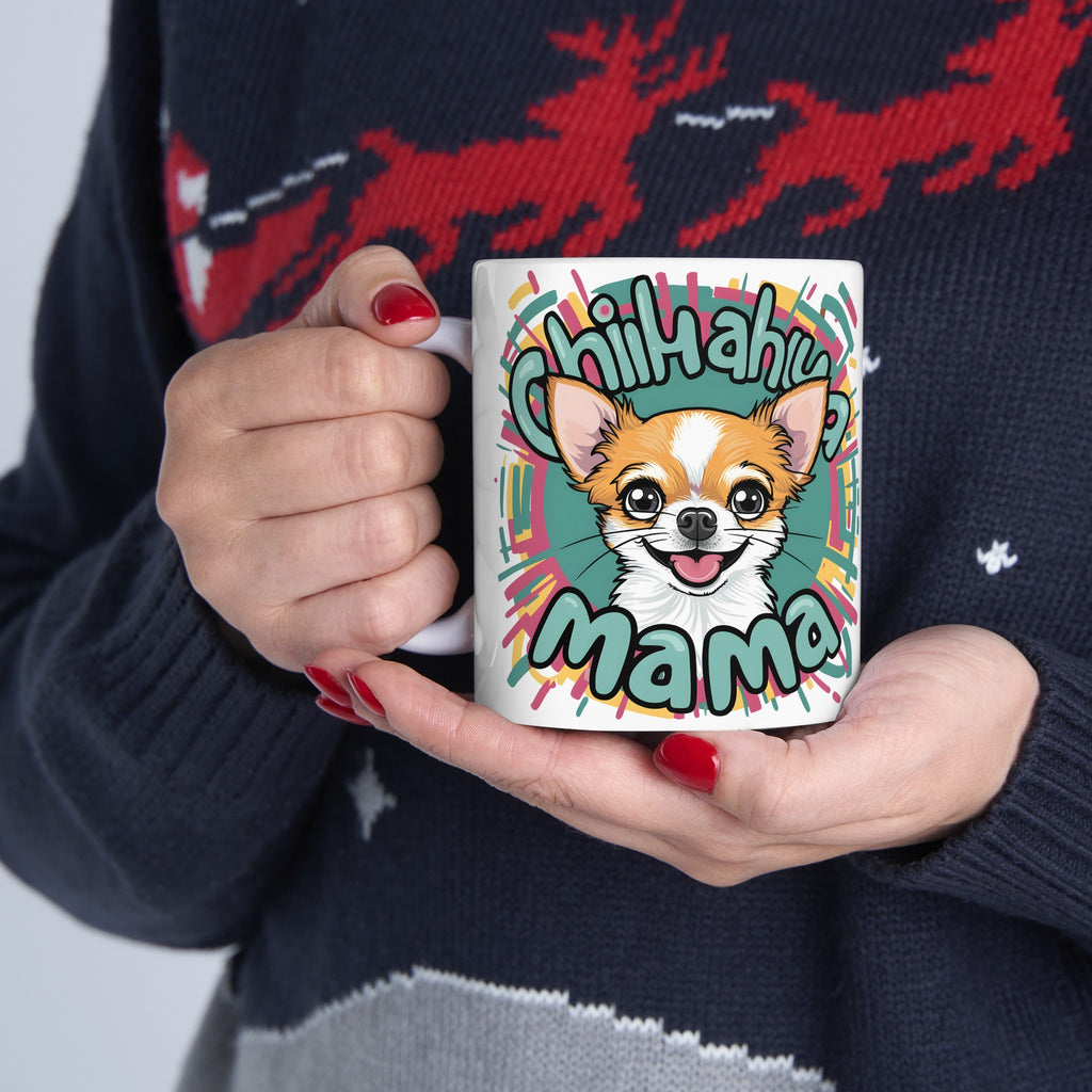 Chihuahua Mama Mug | Chihuahua Gift | Chihuahua Coffee Mug | Chihuahua Gift Ideas Mug 11oz