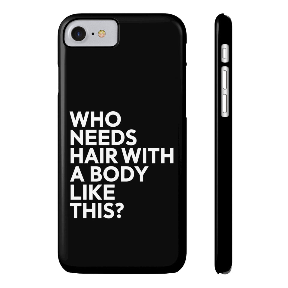 Premium Who Needs Hair With A Body Like This iPhone Case | Funny Bald Gifts Slim Phone Cases