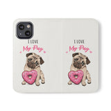 Pug Phone Case | I Love My Pug Wallet Phone Case | IPhone & Samsung Galaxy Pug Flip Cases White Pug Phone Case | I Love My Pug Wallet Phone Case | IPhone & Samsung Galaxy Pug Flip Cases White