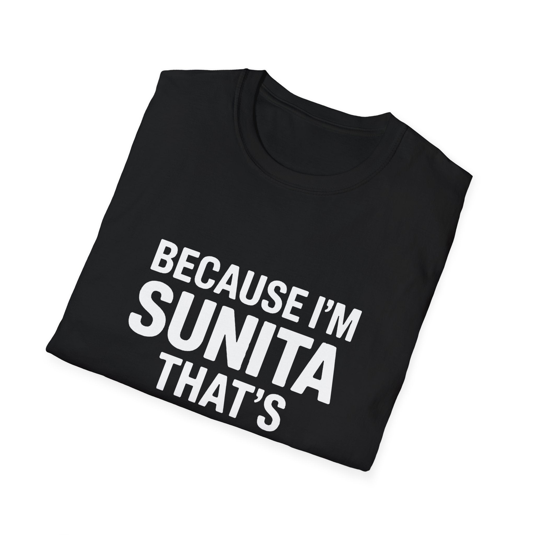 Because I'm Sunita T-Shirt — Personalized Name Graphic Tee