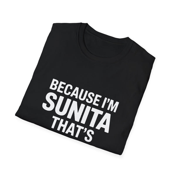 Because I'm Sunita T-Shirt — Personalized Name Graphic Tee