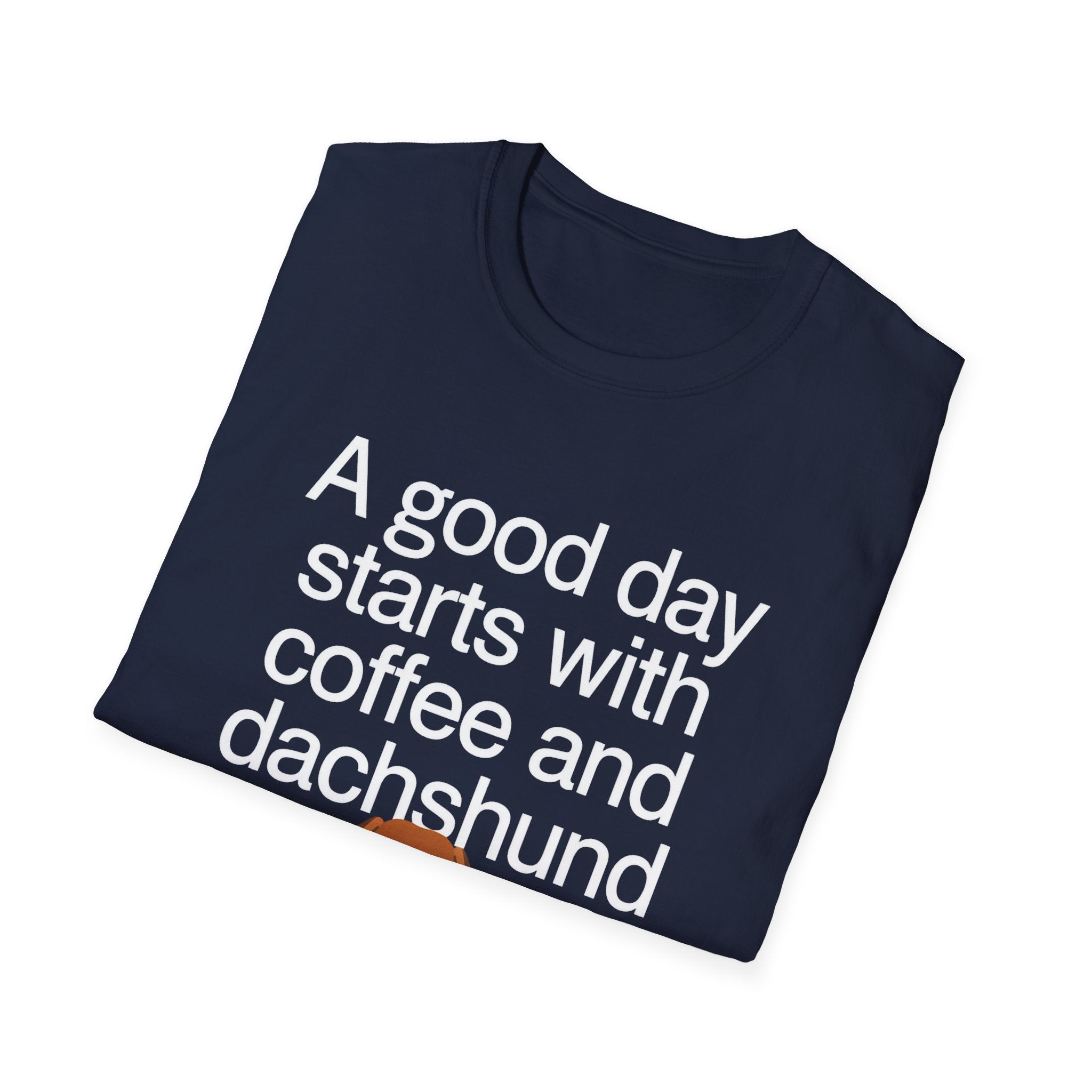 Dachshund Coffee T-Shirt — "A Good Day Starts With Coffee And A Dachshund" Unisec Shirt