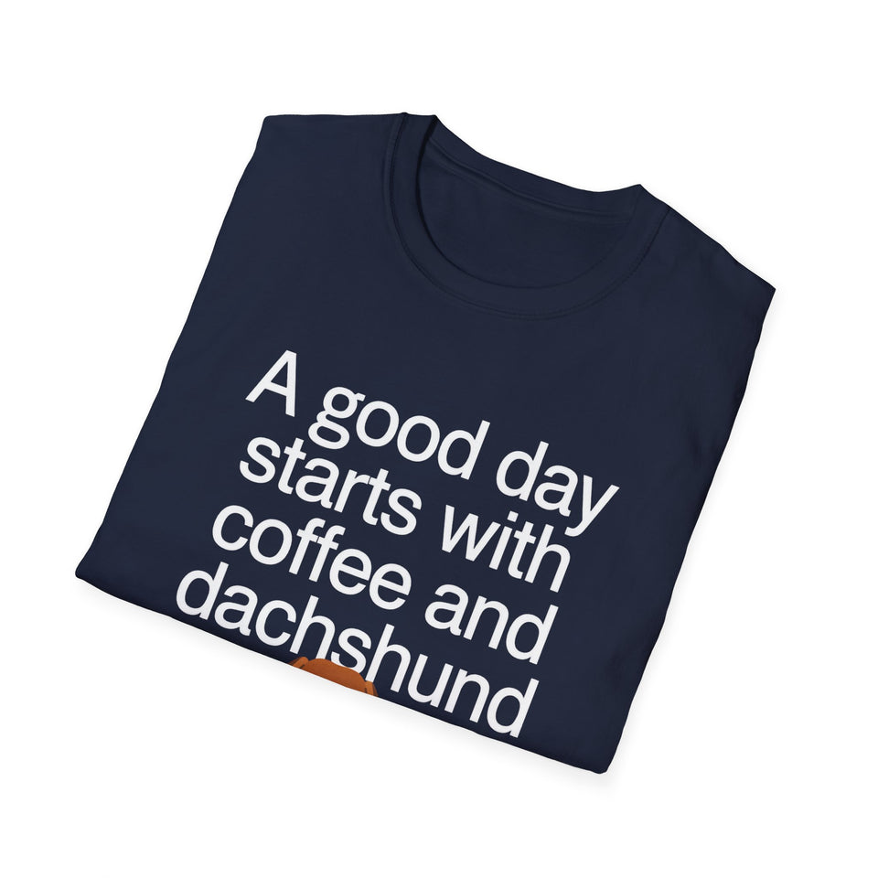 Dachshund Coffee T-Shirt — "A Good Day Starts With Coffee And A Dachshund" Unisec Shirt