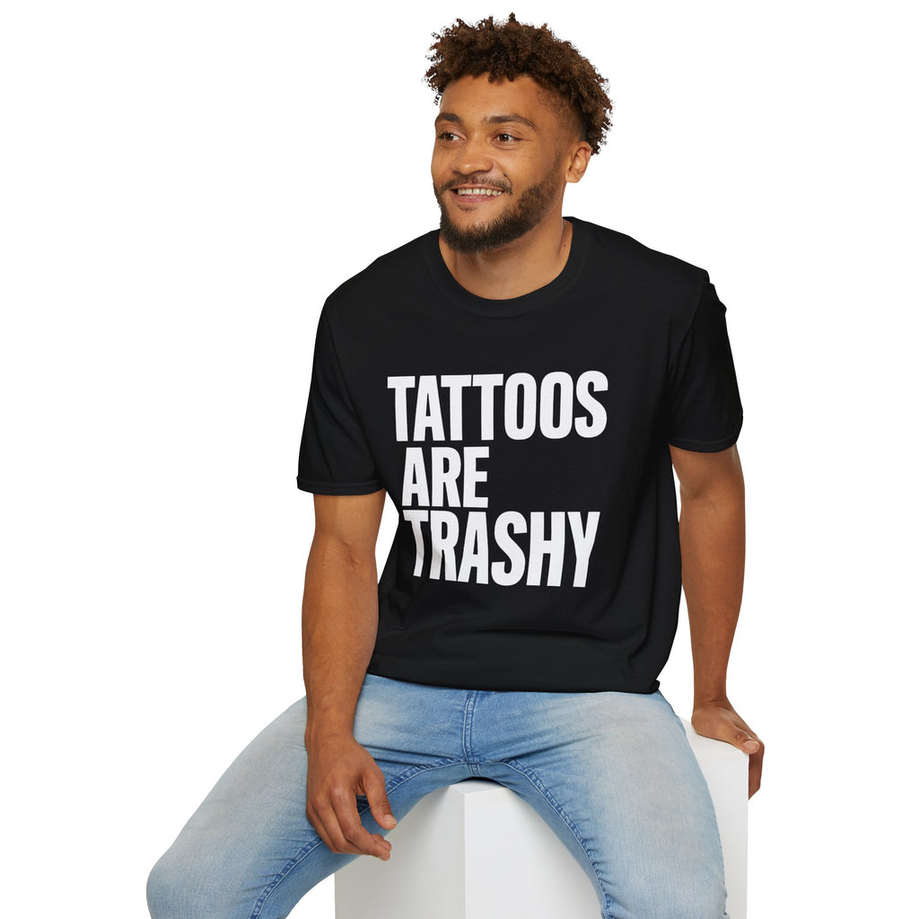 "Tattoos Are Trashy" Bold Statement Graphic Tee Unisex T-Shirt