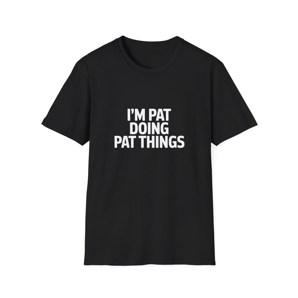 I'm Pat Doing Pat Things T-Shirt — Funny Personalized Colin Tee