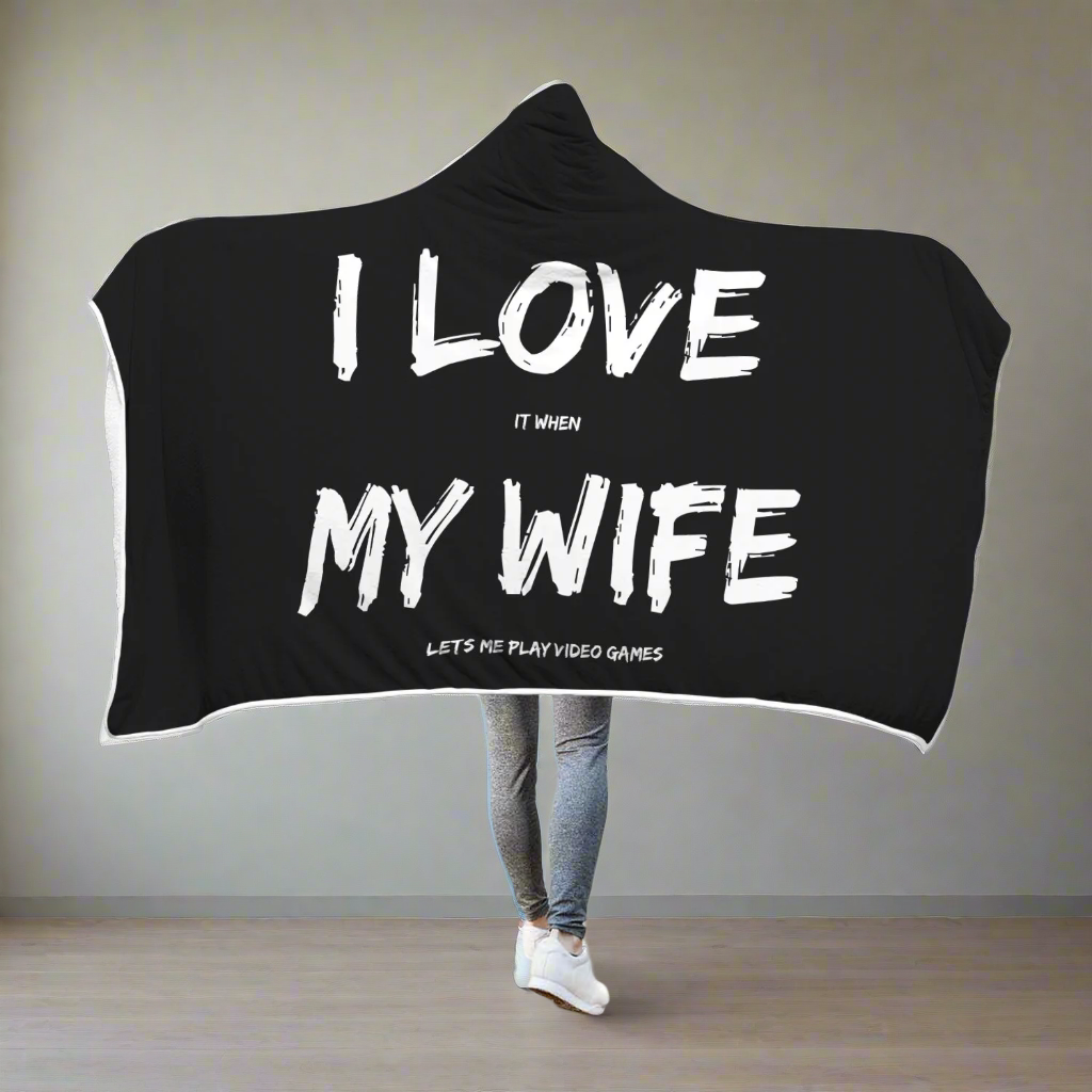 I Love It When My Wife Lets Me Play Video Games - Video Gaming Hooded Blanket Main image