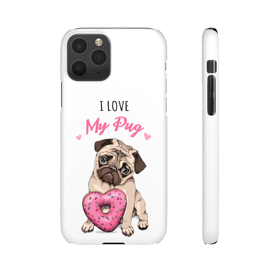 Pug Phone Case | I Love My Pug Phone Case | Pug iPhone & Samsung Galaxy Snap Cases